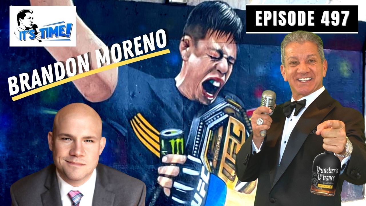 “IT’S TIME!” PODCAST: GUEST IS UFC CHAMPION BRANDON MORENO