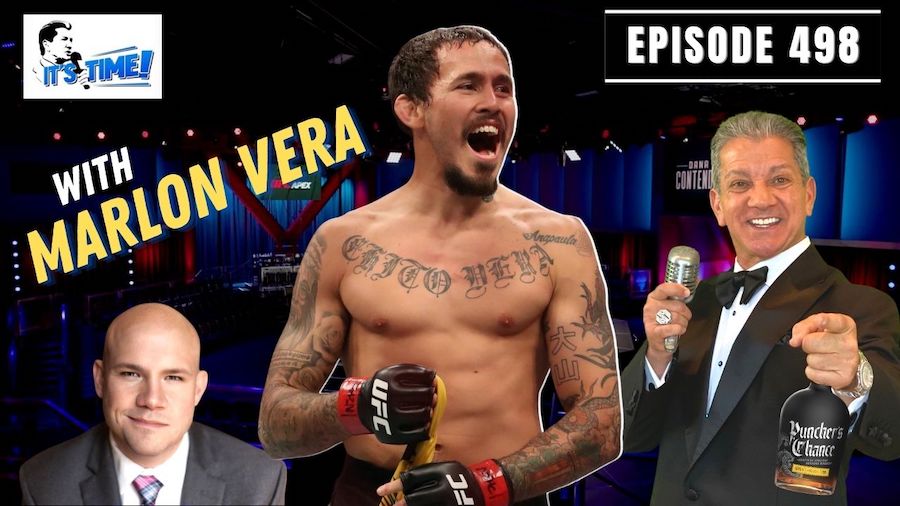 “IT’S TIME!” PODCAST: GUEST IS UFC FIGHTER MARLON “CHITO” VERA