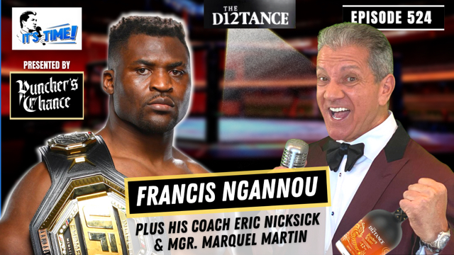 “IT’S TIME!” PODCAST WITH GUESTS: UFC HEAVYWEIGHT CHAMPION FRANCIS NGANNOU