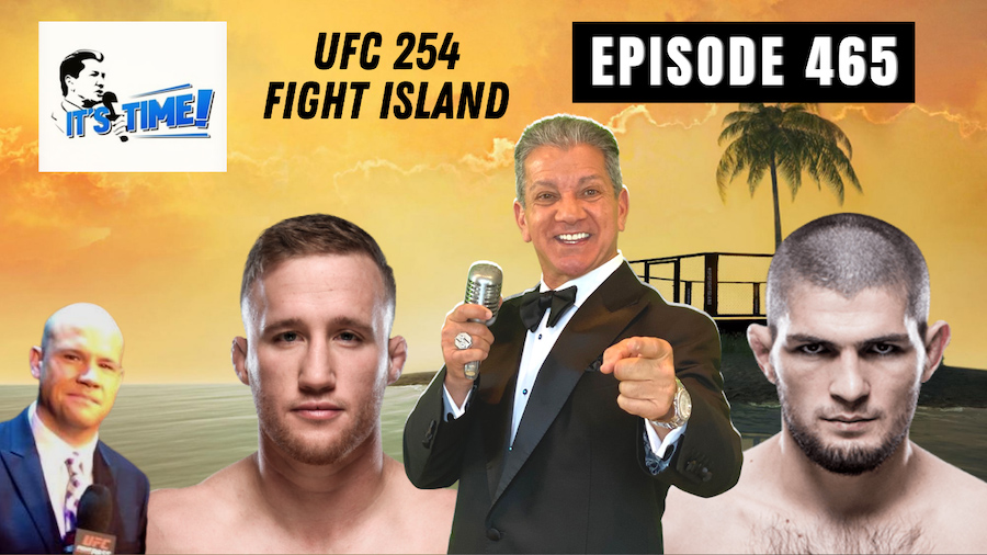 “IT’S TIME!” PODCAST FROM UFC FIGHT ISLAND