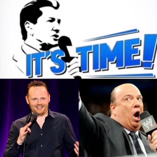 SPECIAL ARCHIVED “IT’S TIME!” PODCAST:  BUFFER”S GUESTS ARE COMEDIAN BILL BURR & WWE STAR PAUL HEYMAN