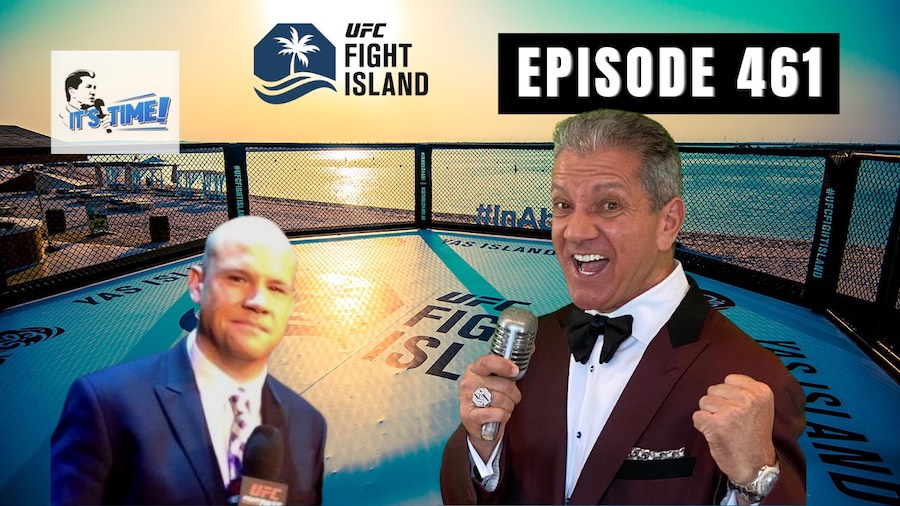 “IT’S TIME!” PODCAST FROM UFC FIGHT ISLAND