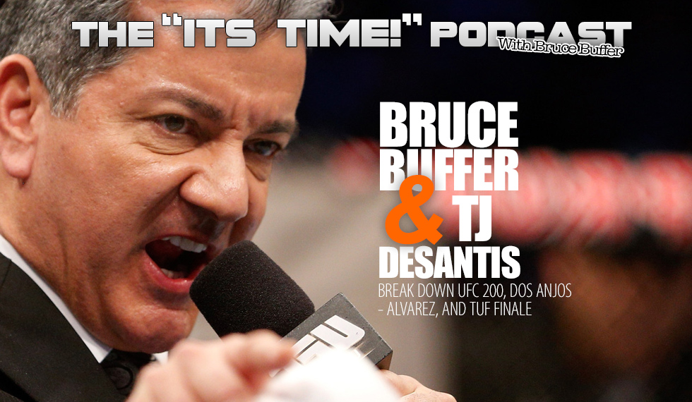 “IT’S TIME!” PODCAST: BUFFER TALKS UFC 200 THIS WEEK IN VEGAS!