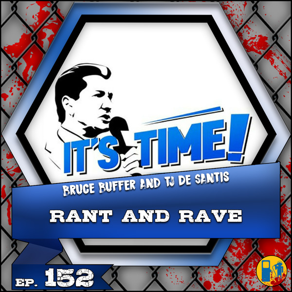 “IT’S TIME!” PODCAST – BUFFER & CO-HOST TJ DESANTIS “RANT & RAVE” THIS WEEK!