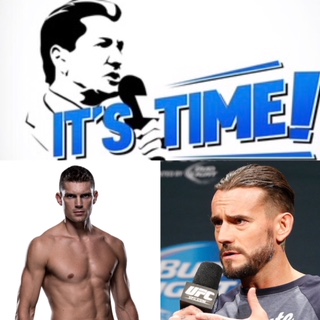 “IT’S TIME!” PODCAST:  BUFFER”S GUESTS ARE:   UFC FIGHTERS: CM PUNK & STEPHEN “WONDERBOY” THOMPSON