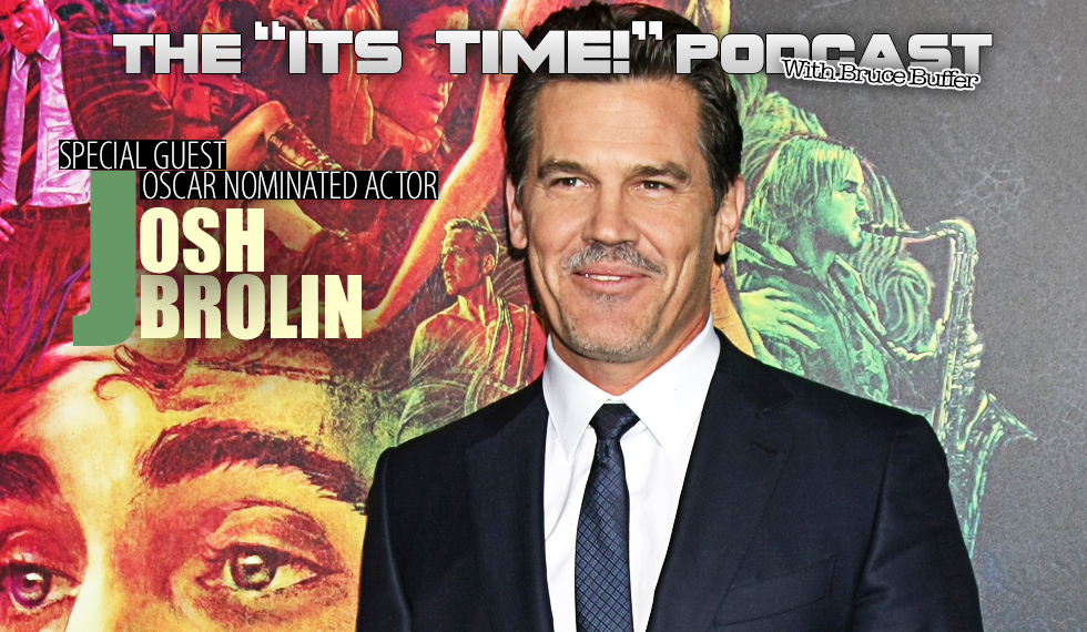 ACTOR JOSH BROLIN TALKS WITH  BUFFER  ON THE “IT’S TIME!” PODCAST