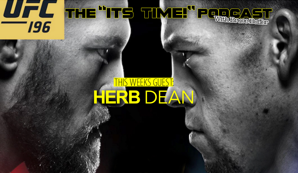“IT’S TIME!” PODCAST: BUFFER TALKS WITH UFC/MMA REFEREE HERB DEAN