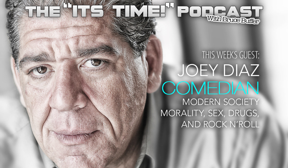 “IT’S TIME!” PODCAST: BUFFER TALKS LIFE LESSONS WITH COMEDIAN JOEY DIAZ