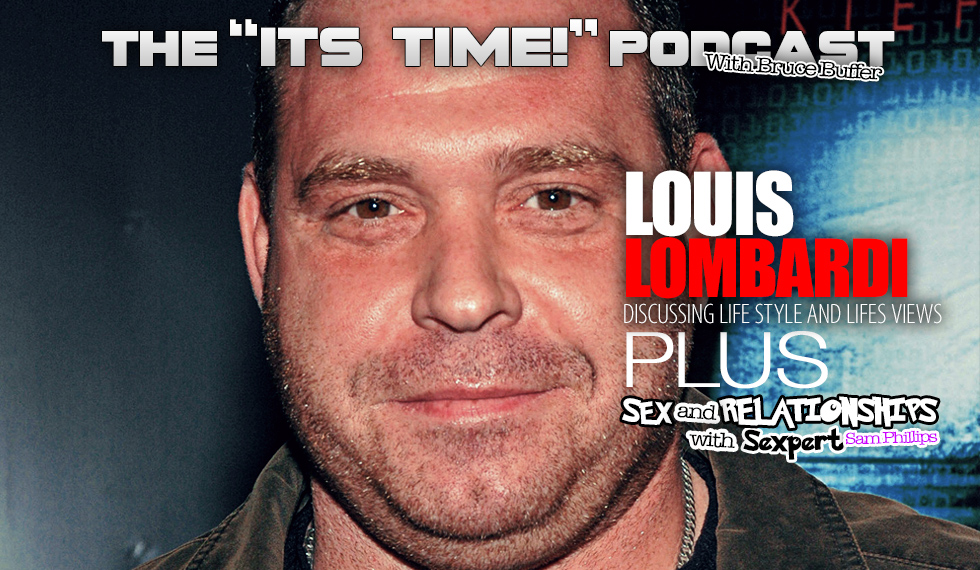 “IT’S TIME!” S & R PODCAST – BUFFER IS JOINED BY FILM & TV ACTOR LOUIS LOMBARDI