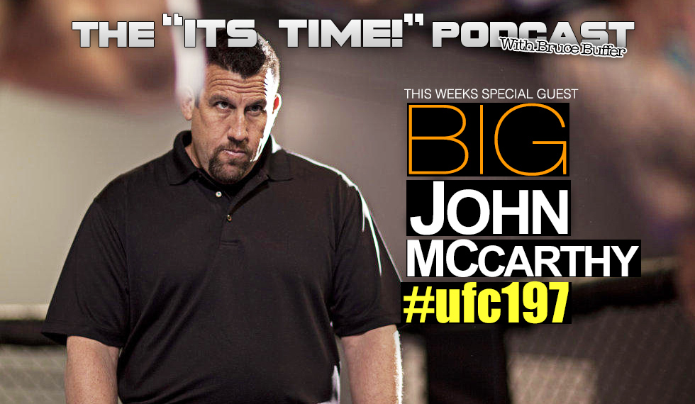 “IT’S TIME!” PODCAST: BUFFER TALKS JON JONES RETURN WITH BIG JOHN McCARTHY