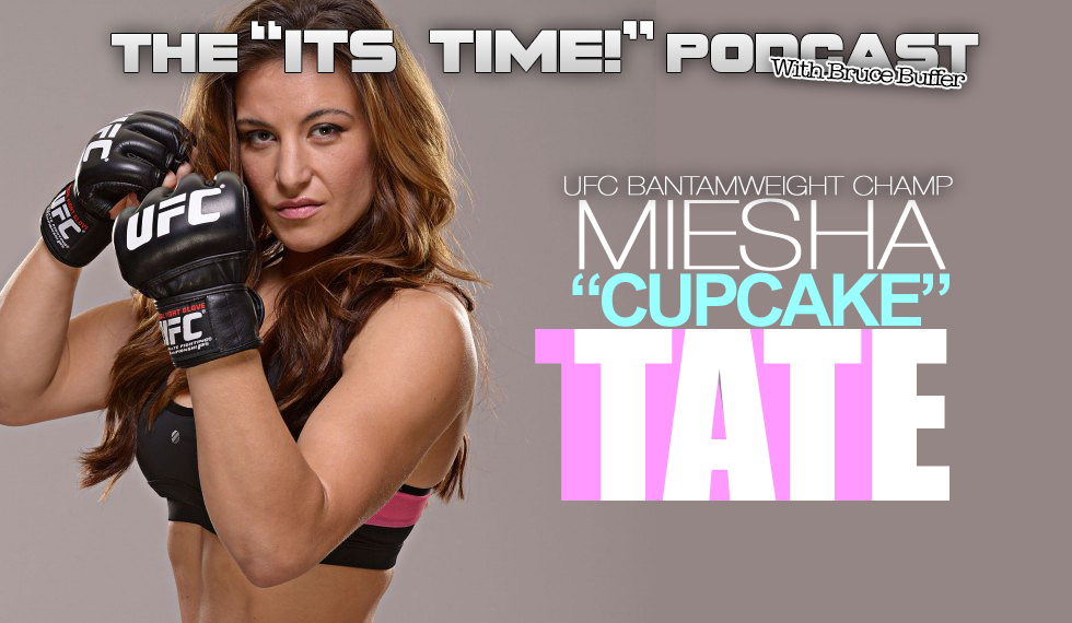 “IT’S TIME!” PODCAST: BUFFER”S GUEST IS UFC CHAMPION MEISHA TATE