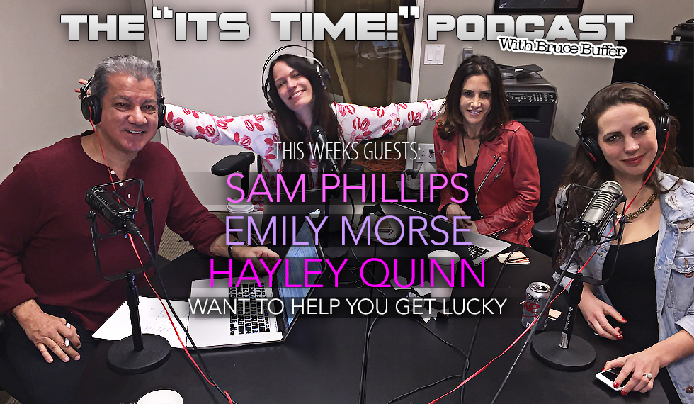 “IT’S TIME!” PODCAST – BUFFER IS JOINED BY SEXPERT EMILY MORSE & DATING COACH HAYLEY QUINN