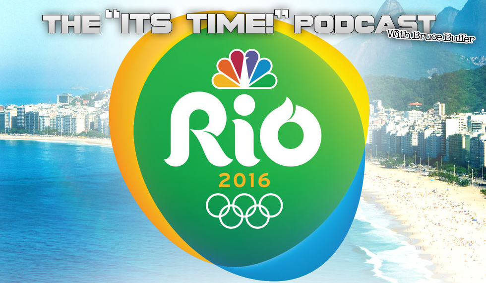 “IT’S TIME!” PODCAST: BUFFER TALKS RIO OLYMPIC GAMES, NEWS, COLLECTIBLES & MORE!