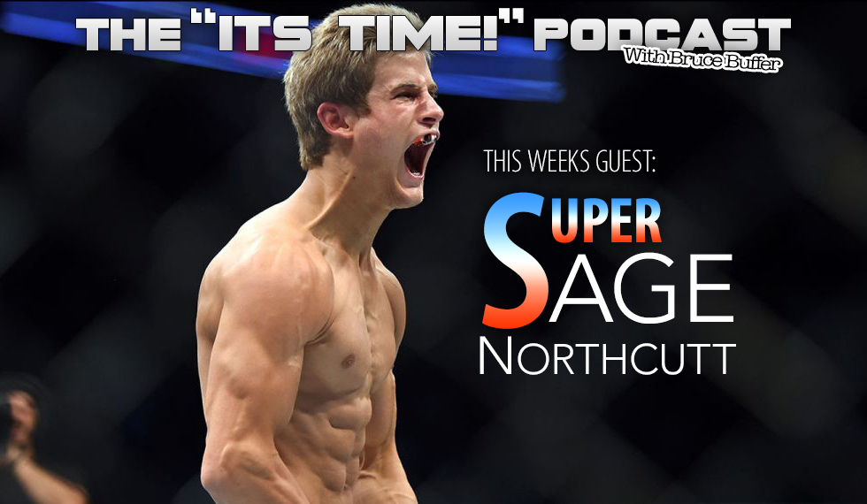 “IT’S TIME!” PODCAST: BUFFER TALKS WITH UFC FIGHTER SAGE NORTHCUTT