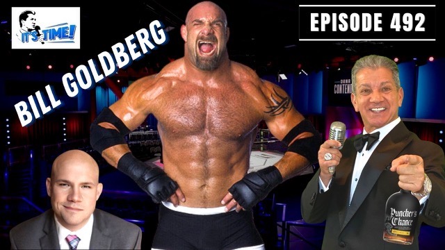 “IT’S TIME!” PODCAST:  GUEST BILL GOLDBERG