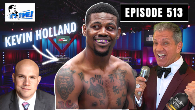 “IT’S TIME!” PODCAST WITH UFC FIGHTER KEVIN HOLLAND