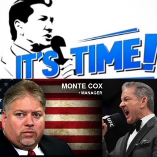 TUNE INTO THIS WEEK’S “IT’S TIME!” PODCAST WITH SPECIAL GUEST  MMA SHOW PROMOTER & FIGHT MANAGER MONTE COX