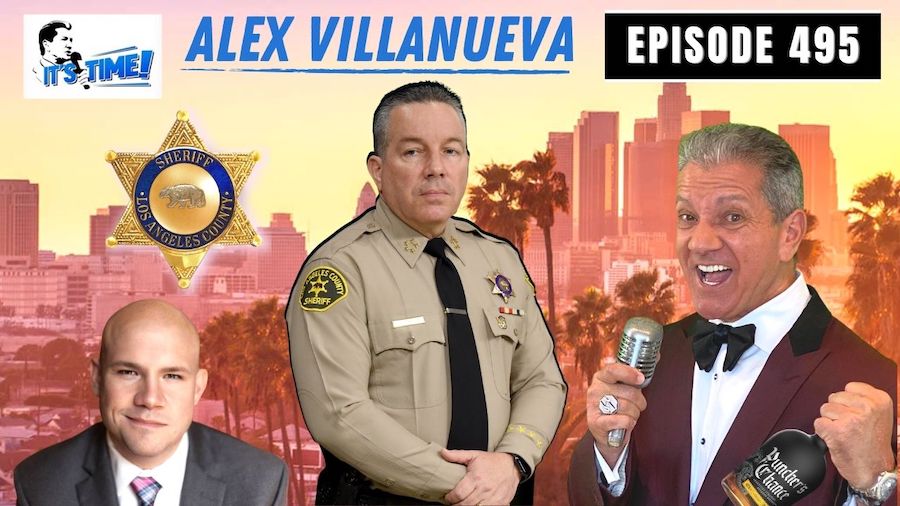 IT’S TIME!” PODCAST WITH LA COUNTY SHERIFF ALEX VILLANUEVA