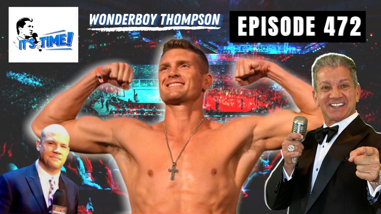 TUNE INTO THIS WEEK’S NEW “IT’S TIME!PODCAST WITH UFC FIGHTER STEPHEN “WONDERBOY” THOMPSON